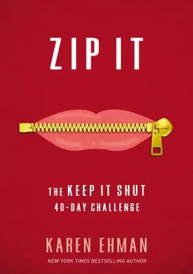 Zip It: The Keep It Shut 40-Day Challenge (Provocarea de 40 de zile pentru a ține gura închisă) - Zip It: The Keep It Shut 40-Day Challenge