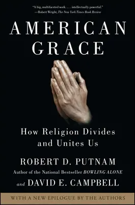 American Grace: Cum ne dezbină și cum ne unește religia - American Grace: How Religion Divides and Unites Us