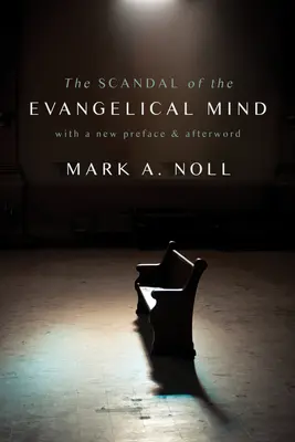 Scandalul minții evanghelice - The Scandal of the Evangelical Mind