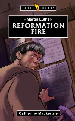 Martin Luther: Focul Reformei - Martin Luther: Reformation Fire