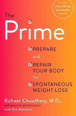 The Prime: Pregătiți-vă și reparați-vă corpul pentru o pierdere spontană în greutate - The Prime: Prepare and Repair Your Body for Spontaneous Weight Loss
