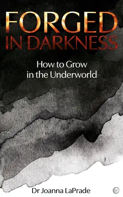 Forjat în întuneric: Numeroasele căi ale transformării personale - Forged in Darkness: The Many Paths of Personal Transformation