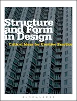 Structură și formă în design - Idei critice pentru practica creativă - Structure and Form in Design - Critical Ideas for Creative Practice