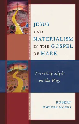 Iisus și materialismul în Evanghelia lui Marcu: Călătorind ușor pe drum - Jesus and Materialism in the Gospel of Mark: Traveling Light on the Way