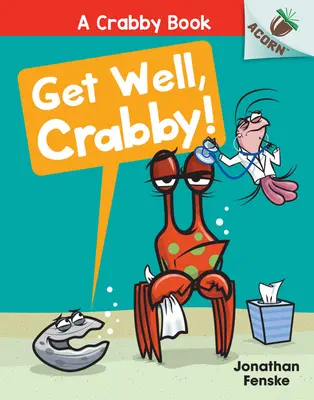 Însănătoșire grabnică, Crabby! O carte cu ghinde (a Crabby Book #4) - Get Well, Crabby!: An Acorn Book (a Crabby Book #4)