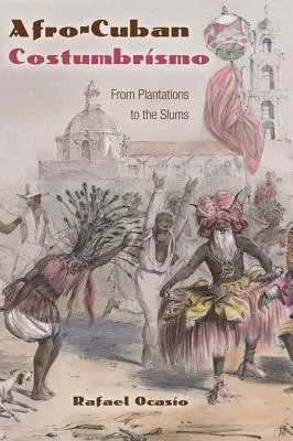 Costumbrismo afro-cubanez: de la plantații la mahalale - Afro-Cuban Costumbrismo: From Plantations to the Slums