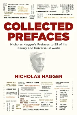 Prefețe colecționate: Prefețele lui Nicholas Hagger la 55 din lucrările sale literare și universaliste - Collected Prefaces: Nicholas Hagger's Prefaces to 55 of His Literary and Universalist Works