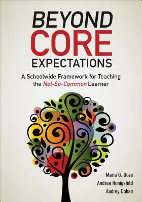 Beyond Core Expectations: Un cadru la nivelul întregii școli pentru deservirea elevilor care nu sunt atât de obișnuiți - Beyond Core Expectations: A Schoolwide Framework for Serving the Not-So-Common Learner