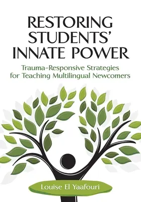 Restaurarea puterii înnăscute a elevilor: Strategii care răspund la traume pentru predarea noilor veniți multilingvi - Restoring Students' Innate Power: Trauma-Responsive Strategies for Teaching Multilingual Newcomers
