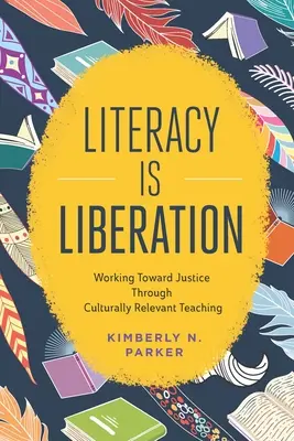 Alfabetizarea este eliberare: Lucrul spre justiție prin predarea relevantă din punct de vedere cultural - Literacy Is Liberation: Working Toward Justice Through Culturally Relevant Teaching