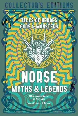 Mituri și legende nordice: Povești de eroi, zei și monștri - Norse Myths & Legends: Tales of Heroes, Gods & Monsters