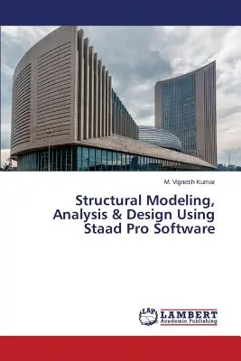 Modelare, analiză și proiectare structurală cu ajutorul software-ului Staad Pro - Structural Modeling, Analysis & Design Using Staad Pro Software