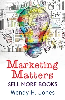 Marketingul contează: Vindeți mai multe cărți - Marketing Matters: Sell More Books