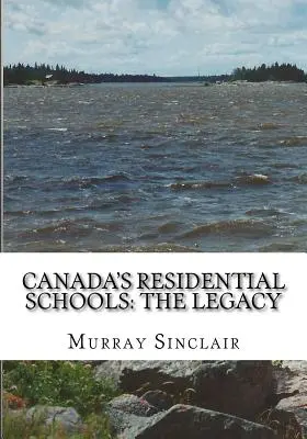 Școlile rezidențiale din Canada: Moștenirea - Canada's Residential Schools: The Legacy