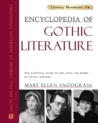 Enciclopedia literaturii gotice: Ghidul esențial al vieților și operelor scriitorilor gotici (The Essential Guide to the Lives and Works of Gothic Writers) - Encyclopedia of Gothic Literature: The Essential Guide to the Lives and Works of Gothic Writers