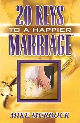 Douăzeci de chei pentru o căsnicie mai fericită - Twenty Keys To A Happier Marriage