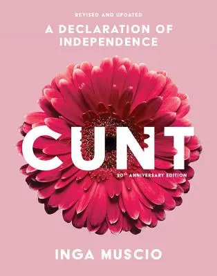 Cunt (ediția aniversară de 20 de ani): O declarație de independență - Cunt (20th Anniversary Edition): A Declaration of Independence