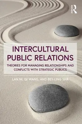 Relații publice interculturale - Teorii pentru gestionarea relațiilor și conflictelor cu publicurile strategice - Intercultural Public Relations - Theories for Managing Relationships and Conflicts with Strategic Publics