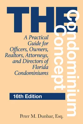 The Condominium Concept: Ghid practic pentru administratori, proprietari, agenți imobiliari, avocați și directori de condominii din Florida - The Condominium Concept: A Practical Guide for Officers, Owners, Realtors, Attorneys, and Directors of Florida Condominiums