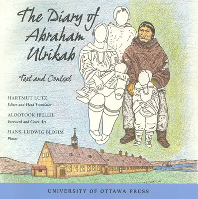 Jurnalul lui Abraham Ulrikab: Text și context - The Diary of Abraham Ulrikab: Text and Context