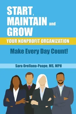 Începeți, mențineți și dezvoltați organizația dvs. nonprofit - Faceți ca fiecare zi să conteze! - Start, Maintain and Grow Your Nonprofit Organization - Make Every Day Count!