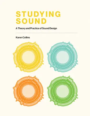 Studierea sunetului: O teorie și o practică a designului sonor - Studying Sound: A Theory and Practice of Sound Design