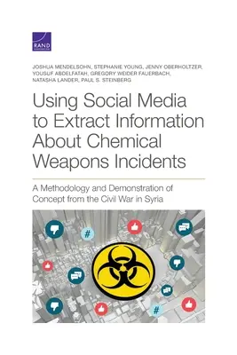 Utilizarea social media pentru a extrage informații despre incidentele cu arme chimice: O metodologie și o demonstrație de concept din cadrul războiului civil din Siria - Using Social Media to Extract Information about Chemical Weapons Incidents: A Methodology and Demonstration of Concept from the Civil War in Syria