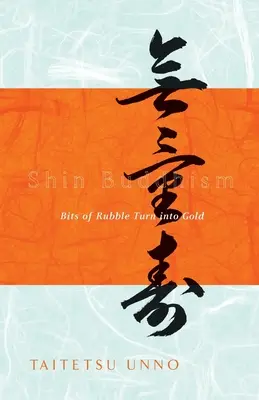 Buddhismul Shin: Bucățile de moloz se transformă în aur - Shin Buddhism: Bits of Rubble Turn into Gold