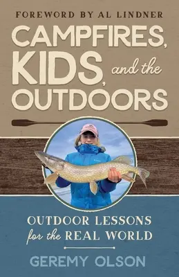 Focuri de tabără, copii și viața în aer liber: Lecții în aer liber pentru lumea reală - Campfires, Kids, and the Outdoors: Outdoor Lessons for the Real World