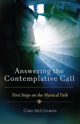 Răspunzând chemării contemplative: Primii pași pe calea mistică - Answering the Contemplative Call: First Steps on the Mystical Path