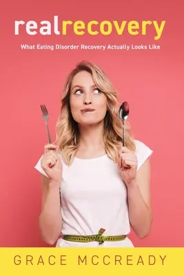 Recuperarea reală: Cum arată de fapt recuperarea după tulburările de alimentație - Real Recovery: What Eating Disorder Recovery Actually Looks Like