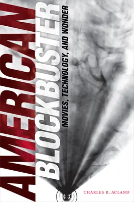American Blockbuster: Filme, tehnologie și minune - American Blockbuster: Movies, Technology, and Wonder