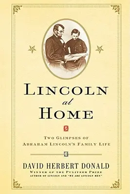 Lincoln acasă: Două imagini din viața de familie a lui Abraham Lincoln - Lincoln at Home: Two Glimpses of Abraham Lincoln's Family Life