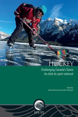 Hochei: Provocarea jocului din Canada - Au-Del Du Sport National - Hockey: Challenging Canada's Game - Au-Del Du Sport National