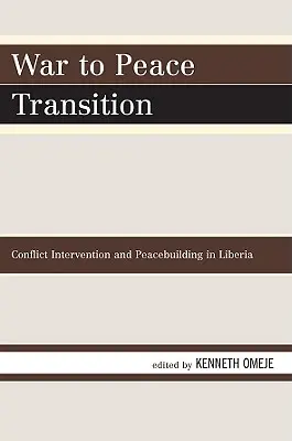 Tranziția de la război la pace: Intervenția în conflicte și consolidarea păcii în Liberia - War to Peace Transition: Conflict Intervention and Peacebuilding in Liberia