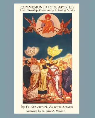 Trimiși să fie apostoli: Dragoste, închinare, comunitate, învățare, slujire - Commissioned to Be Apostles: Love, Worship, Community, Learning, Service