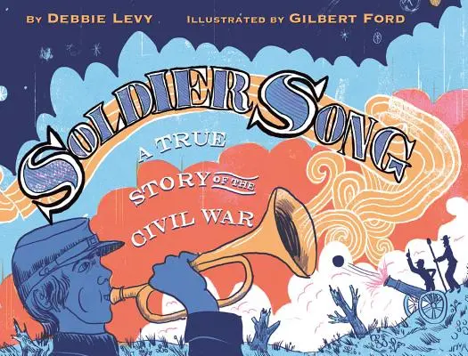 Soldier Song: O poveste adevărată din Războiul Civil - Soldier Song: A True Story of the Civil War