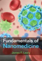 Fundamentele nanomedicinei (Leary James F. (Purdue University Indiana)) - Fundamentals of Nanomedicine (Leary James F. (Purdue University Indiana))