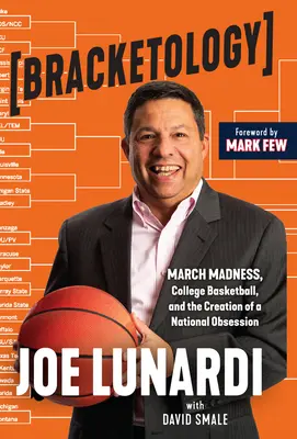 Bracketology: March Madness, baschetul universitar și crearea unei obsesii naționale - Bracketology: March Madness, College Basketball, and the Creation of a National Obsession