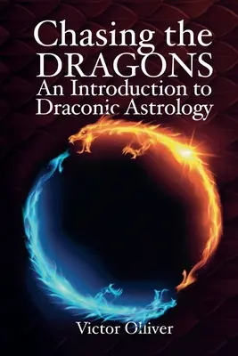 Alergând după dragoni: O introducere în astrologia draconică - Chasing the Dragons: An Introduction to Draconic Astrology