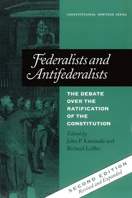 Federaliști și antifederaliști: Dezbaterea privind ratificarea Constituției: The Debate Over the Ratification of the Constitution - Federalists and Antifederalists: The Debate Over the Ratification of the Constitution