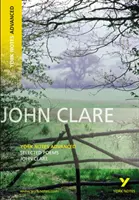 Poezii alese de John Clare: York Notes Advanced - tot ce aveți nevoie pentru a recupera, studia și vă pregăti pentru evaluările din 2021 și examenele din 2022 - Selected Poems of John Clare: York Notes Advanced - everything you need to catch up, study and prepare for 2021 assessments and 2022 exams
