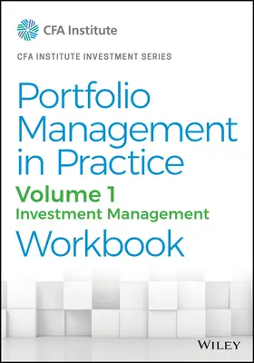 Managementul portofoliului în practică, volumul 1: Caiet de lucru pentru managementul investițiilor - Portfolio Management in Practice, Volume 1: Investment Management Workbook