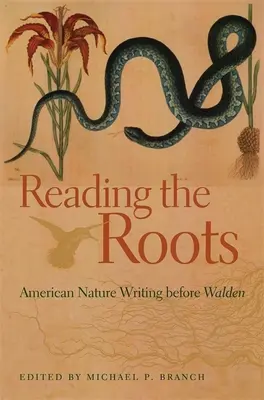 Reading the Roots: Scrieri americane despre natură înainte de Walden - Reading the Roots: American Nature Writing Before Walden