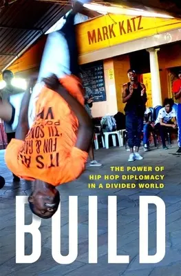 Build: Puterea diplomației hip-hop într-o lume divizată - Build: The Power of Hip Hop Diplomacy in a Divided World