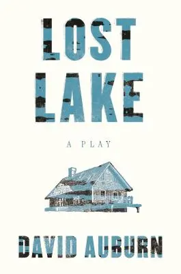 Lacul pierdut: O piesă de teatru - Lost Lake: A Play