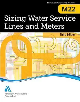 M22 Sizing Water Service Lines and Meters, Ediția a treia - M22 Sizing Water Service Lines and Meters, Third Edition