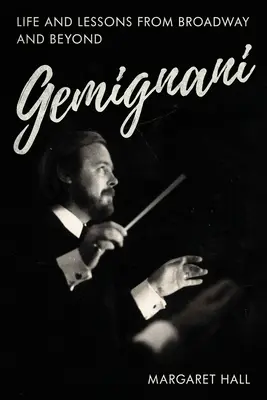 Gemignani: Viața și lecțiile de pe Broadway și nu numai - Gemignani: Life and Lessons from Broadway and Beyond