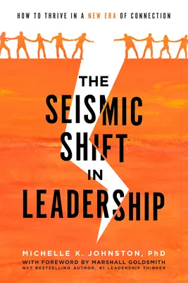 Schimbarea seismică în leadership: Cum să prosperați într-o nouă eră a conexiunii - The Seismic Shift in Leadership: How to Thrive in a New Era of Connection