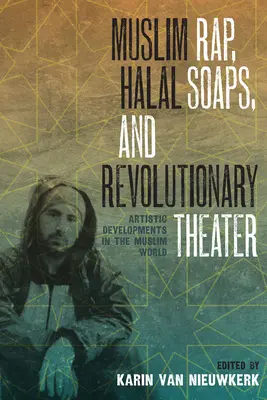 Rap musulman, săpunuri Halal și teatru revoluționar: Evoluții artistice în lumea musulmană - Muslim Rap, Halal Soaps, and Revolutionary Theater: Artistic Developments in the Muslim World